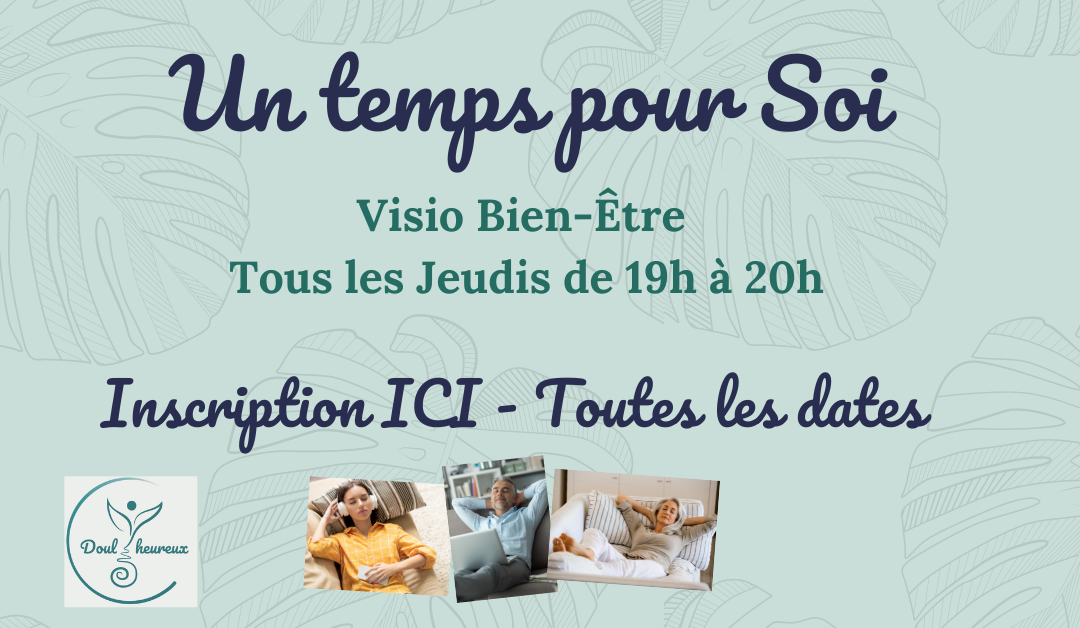 Inscription ICI aux Visio du Jeudi « Un Temps Pour Soi » de 19h à 20h