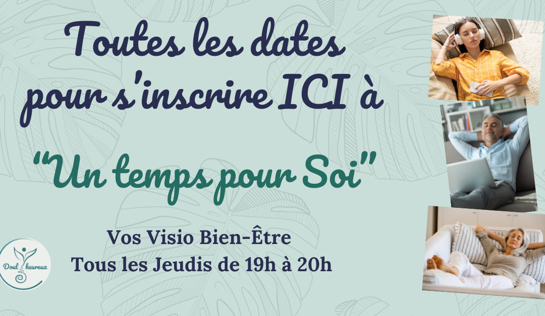 Inscription ICI aux Visio du Jeudi « Un Temps Pour Soi » de 19h à 20h