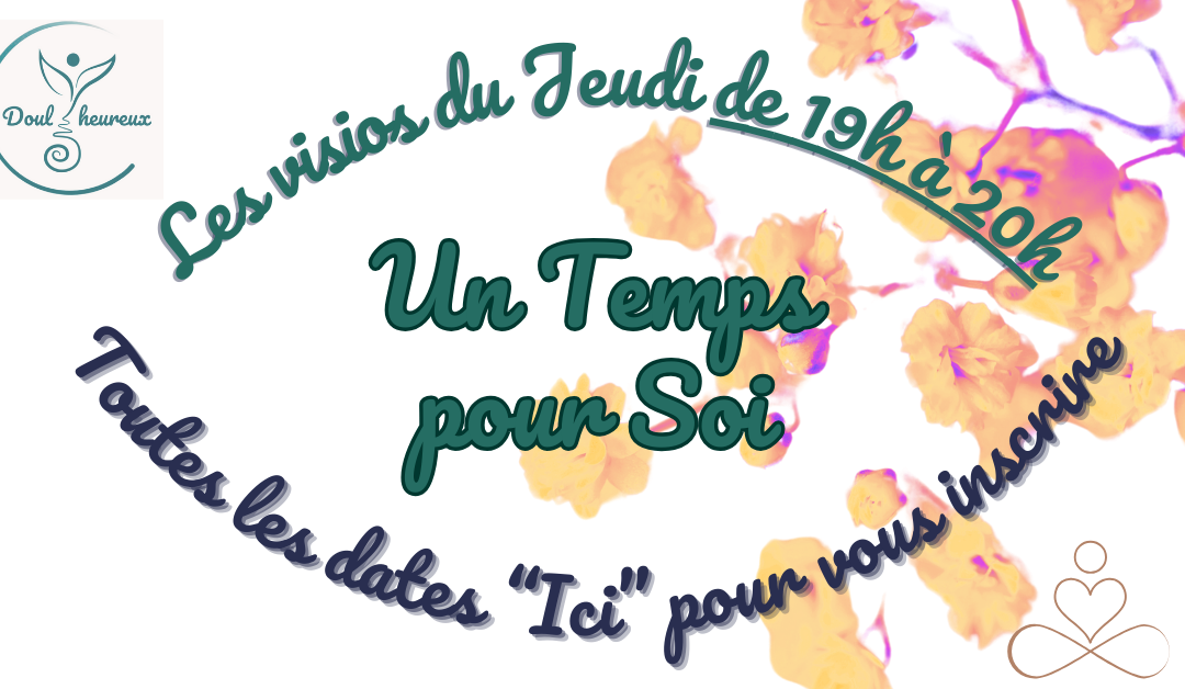 Inscription ICI aux Visio du Jeudi « UN TEMPS POUR SOI » de 19h à 20h