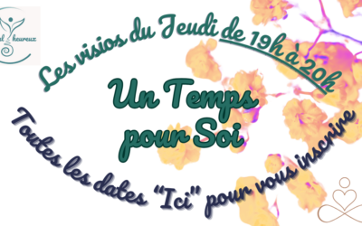 Inscription ICI aux Visio du Jeudi « UN TEMPS POUR SOI » de 19h à 20h