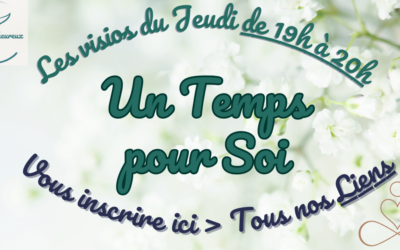 Les Visio du Jeudi « UN TEMPS POUR SOI » de 19h à 20h – Toutes nos dates ICI