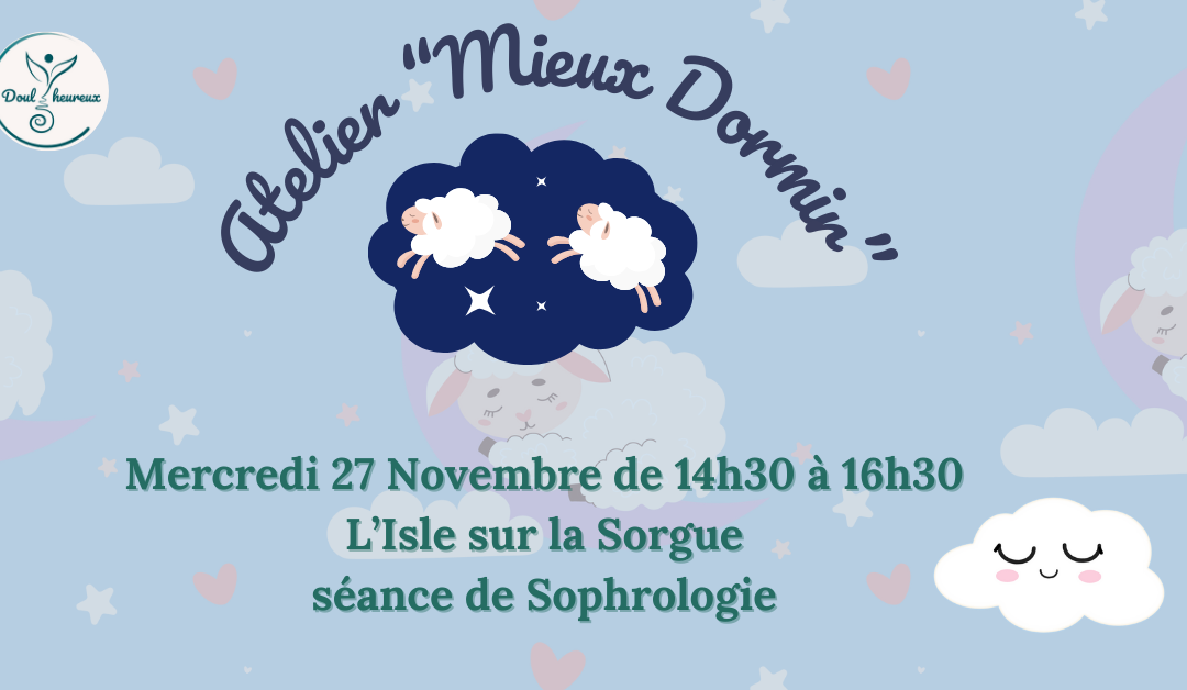 Merc. 27 Nov. – L’Isle/Sorgue – 14h30 à 16h30 : Atelier « Mieux Dormir » > séance de Sophrologie